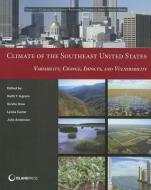 Climate of the Southeast United States: Variability, Change, Impacts, and Vulnerability di Keith T. Ingram edito da ISLAND PR