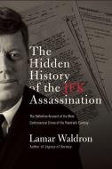 The Hidden History of the JFK Assassination di Lamar Waldron edito da Counterpoint