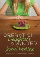 Operation Daughters Addicted Journal Workbook di Sandy Mullen, Cathy Napier edito da Inkwater Press