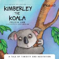 Kimberley The Koala: A Tale Of Timidity di FELICIA LAW edito da Lightning Source Uk Ltd