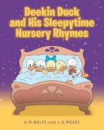 Deekin Duck and His Sleepytime Nursery Rhymes di K. M. Wolfe, L. G. Moose edito da Christian Faith Publishing, Inc
