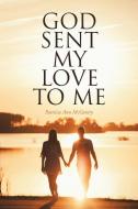 God Sent My Love to Me di Patricia Ann McGentry edito da Christian Faith Publishing, Inc