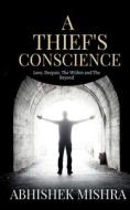 A Thief's Conscience di Abhishek Mishra edito da Notion Press