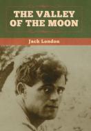 The Valley Of The Moon di London Jack London edito da Bibliotech Press
