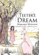 Teeter's Dream di Margaret Mukande edito da Page Publishing, Inc.