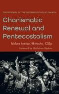 Charismatic Renewal And Pentecostalism di Isidore Iwejuo Cssp Nkwocha edito da Wipf & Stock Publishers