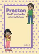 Preston The Preschooler As Told By Marianna di B edito da Christian Faith Publishing, Inc