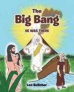 The Big Bang di Leo Kelleher edito da Christian Faith Publishing, Inc