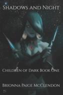 Shadows and Night: A Reverse Harem Dark Fantasy di Brionna Paige Mcclendon edito da LIGHTNING SOURCE INC