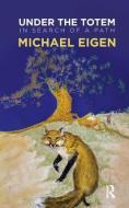 Under The Totem di Michael Eigen edito da Taylor & Francis Ltd