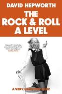 Rock & Roll A Level di David Hepworth edito da Transworld Publishers Ltd