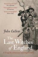 Last Witches Of England The di CALLOW JOHN edito da I B Tauris & Co Ltd