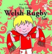 Little Welsh Rugby Fan, The di Mark Williams edito da Y Lolfa