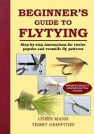 Beginner's Guide to Flytying di Chris Mann, Terry Griffiths edito da Merlin Unwin Books