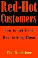 Red Hot Customers di Paul S. Goldner edito da Chandler House Press,US