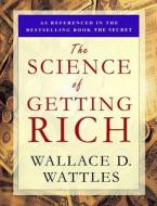 The Science Of Getting Rich di Wallace D Wattles edito da Magdalene Press