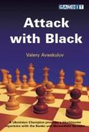 Attack With Black di Valery Aveskulov edito da Gambit Publications Ltd