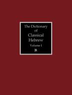 The Dictionary of Classical Hebrew Volume 1 edito da Sheffield Phoenix Press Ltd.