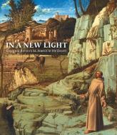 In a New Light: Giovanni Bellini's "st. Francis in the Desert" di Susannah Rutherglen, Charlotte Hale edito da GILES