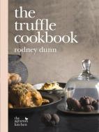 The Truffle Cookbook di Rodney Dunn edito da Penguin Books Australia
