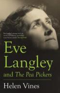 Eve Langley And The Pea Pickers di Eve Langley edito da Monash University Publishing