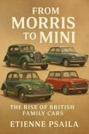 From Morris to Mini di Etienne Psaila edito da Independently Published