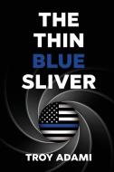 The Thin Blue Sliver di Troy Adami edito da MoshPit Publishing