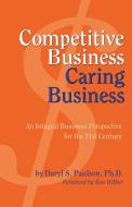 Competitive Business, Caring Business di Daryl S. Paulson edito da Paraview Press