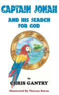 Captain Jonah and His Search for God di Chris Gantry edito da Taylor and Seale Publishers
