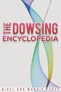 The Dowsing Encyclopedia di Maggie Percy, Nigel Percy edito da LIGHTNING SOURCE INC