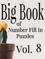 Big Book of Number Fill in Puzzles Vol. 8 di Nilo Ballener edito da Createspace Independent Publishing Platform