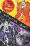 Elemental Gems: The sun & The moon di A. A. M edito da INDEPENDENTLY PUBLISHED