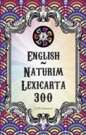 English Naturim Lexicarta 300: English to Naturim - 300 di J. S. Devivre edito da Createspace Independent Publishing Platform