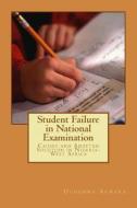 Student Failure in National Examination: Causes and Adopted Solution in Nigeria-West Africa di Engr Uchenna C. Akwara edito da Createspace Independent Publishing Platform