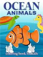 Coloring Books for Toddlers: Ocean Animal Coloring Book for Kids: Under the Sea Animals to Color for Early Childhood Learning, Preschool Prep, and di Allison Winters edito da Createspace Independent Publishing Platform