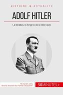 Adolf Hitler et la folie nazie di Xavier Leroy, 50 minutes edito da 50 Minutes
