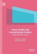 Future Studies and Counterfactual Analysis di Theodore J. Gordon, Mariana Todorova edito da Springer International Publishing
