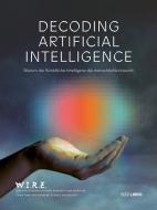 Decoding Artificial Intelligence di Raphael von Thiessen, Stefan Pabst, Stephan Sigrist edito da NZZ Libro