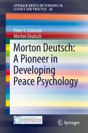 Morton Deutsch: A Pioneer in Developing Peace Psychology di Peter T. Coleman, Morton Deutsch edito da Springer-Verlag GmbH