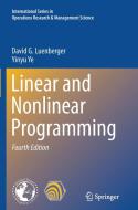 Linear and Nonlinear Programming di David G. Luenberger, Yinyu Ye edito da Springer International Publishing
