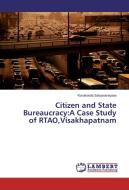 Citizen and State Bureaucracy:A Case Study of RTAO,Visakhapatnam di Korukonda Satyanarayana edito da LAP Lambert Academic Publishing