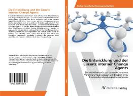 Die Entwicklung und der Einsatz interner Change Agents di Herbert Müller edito da AV Akademikerverlag