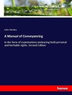 A Manual of Conveyancing di John Hendry edito da hansebooks