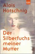 Der Silberfuchs meiner Mutter di Alois Hotschnig edito da Kiepenheuer & Witsch GmbH