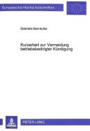 Kurzarbeit zur Vermeidung betriebsbedingter Kündigung di Gabriele Barnhofer edito da Lang, Peter GmbH