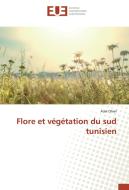Flore et végétation du sud tunisien di Adel Dhief edito da Editions universitaires europeennes EUE