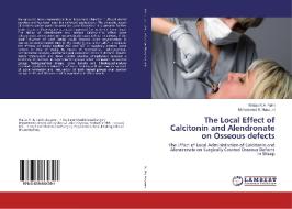 The Local Effect of Calcitonin and Alendronate on Osseous defects di Wafaa K. A. Fathi, Mohammed K. Hasouni edito da LAP Lambert Academic Publishing