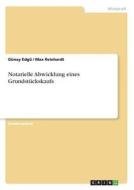 Notarielle Abwicklung eines Grundstückskaufs di Michael Müller, Max Reinhardt edito da GRIN Verlag