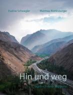 Hin und weg di Eveline Schwegler, Matthias Röthlisberger edito da Books on Demand