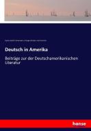Deutsch in Amerika di Gustav Adolf Zimmermann, Chicago Germania ma¨nnerchor edito da hansebooks
